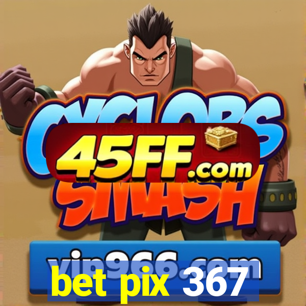 bet pix 367